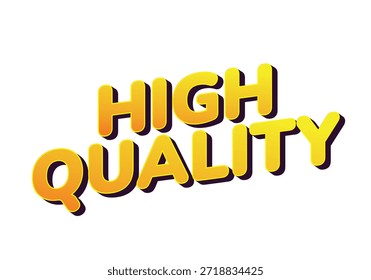Text graphic featuring the words High Quality in bold, colorful typography with a gradient from yellow to orange.