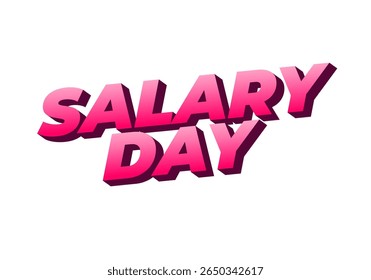 Text graphic featuring the words SALARY DAY in bold, three dimensional pink letters with a gradient effect.