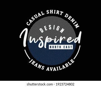 Text graphic illustration design, Inspired, suitable for the design of t-shirts, shirts, hoodies, undershirts, etc.