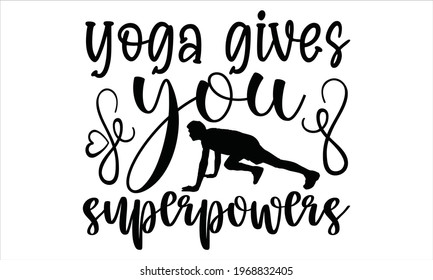 Text, hand lettering yoga gives you superpowers Vector isolated on a white background. Painted crown, hearts, calligraphy. Illustration for print, t-shirt, cup, poster, postcard, typography.