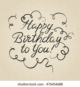 Text Happy birthday on background kraft paper.Lettering for invitation and greeting card, prints and posters. Hand drawn inscription, calligraphic design.Vector illustration