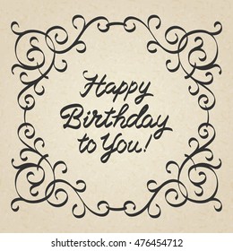 Text Happy birthday and vintage frame on background kraft paper.Lettering for invitation and greeting card, prints and posters. Hand drawn inscription, calligraphic design.Vector illustration