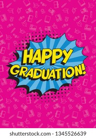 text 'happy graduation' in retro pop art speech balloon. graduation vector template design illustration. vintage background for banners, posters, greeting cards, invitations. eps 10