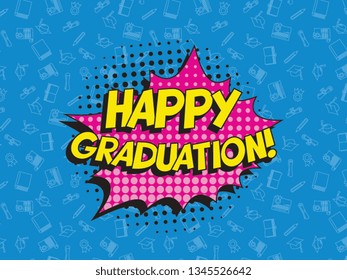 text 'happy graduation' in retro pop art speech balloon. graduation vector template design illustration. vintage background for banners, posters, greeting cards, invitations. eps 10