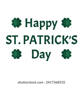 Text HAPPY ST. PATRICK'S DAY and shamrock on white background 
