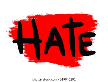 The text Hate is written by hand with a rough brush. Background brushstroke. Grunge. Black, red. Vector illustration.