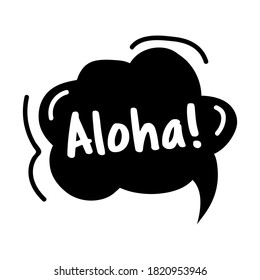 Text Hello, in Hawaiian Aloha. Bubble talk phrases. Hand drawn doodle speech bubbles. Black thought bubbles. Vector illustration doodle style.