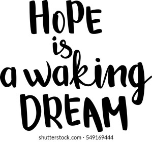 text - ''hope is a waking dream'' Modern brush calligraphy. Handwritten ink lettering. Hand drawn vector elements. Isolated on white background. Hand drawn lettering element for your design.