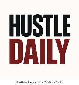 The text 'HUSTLE DAILY' appears in bold black and red fonts against a white background, emphasizing motivation and business themes.