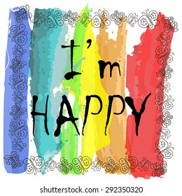 Text "I am happy" on the rainbow background with butterflies. Motivational lettered brush script style phrase for Poster Print Greeting Card T shirt apparel design, hand crafted vector illustration