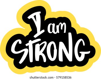 text - ''I am strong'' Modern brush calligraphy. Isolated on white background. Hand drawn lettering element for prints, cards, posters, products packaging, branding.