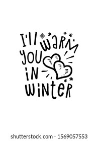 Text I`ll warm you in winter.Hand-drawn  vector text lettering.Design illustration for poster,cups,mugs,t shirt print,stickers,invitation card, flyer,brochure,labels.Merry Christmas and Happy new year