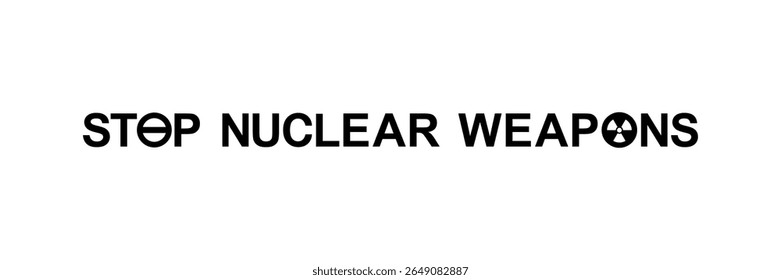 Text Illustration About 'STOP NUCLEAR FOR WEAPONS', can use for Warning Sign, Poster, Sticker, Banner, Flag, T-Shirt or Graphic Design Element. Vector Illustration