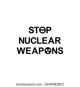 Ilustración de texto sobre 'STOP NUCLEAR PARA ARMAS', se puede utilizar para la señal de advertencia, póster, pegatina, Anuncio, bandera, camiseta o elemento de Diseño gráfico. Ilustración vectorial