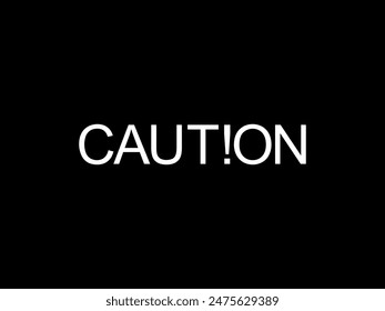 Text Illustration of the 'CAUTION!' Sign, Simple and Flat Style, Eye Catching and Memorable. Can use for Banner, Sticker, Website, Apps, or Graphic Design Element. Vector Illustration
