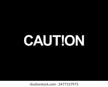 Text Illustration of the 'CAUTION!' Sign, Simple and Flat Style, Eye Catching and Memorable. Can use for Banner, Sticker, Website, Apps, or Graphic Design Element. Vector Illustration