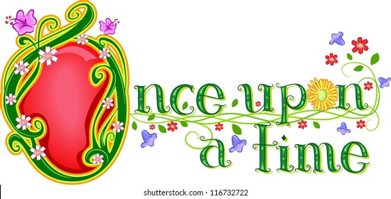 Text Illustration Featuring the Words Once Upon a Time with Flowers Beside it