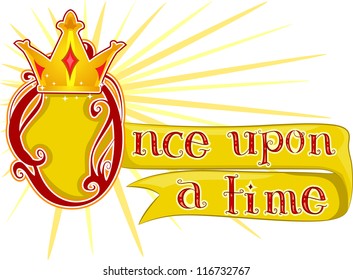 Text Illustration Featuring The Words Once Upon A Time With A Crown Beside It