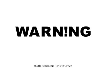 Text Illustration of the 'WARNING!' Sign, Simple and Flat Style, Eye Catching and Memorable. Can use for Banner, Sticker, Website, Apps, or Graphic Design Element. Vector Illustration