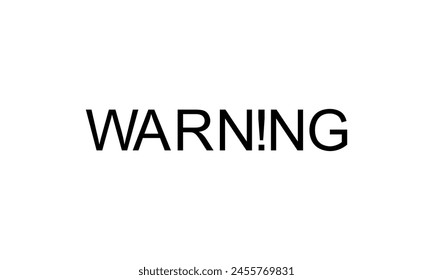 Text Illustration of the 'WARNING!' Sign, Simple and Flat Style, Eye Catching and Memorable. Can use for Banner, Sticker, Website, Apps, or Graphic Design Element. Vector Illustration