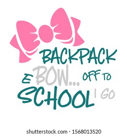 Text inscription. Backpack ebow off to school i go. Pink bow