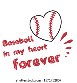 Text inscription Baseball in my heart forever. Baseball ball in the heart.