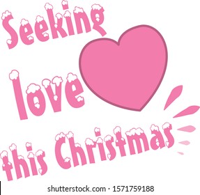 Text inscription Seeking love this Christmas. Letters with snow, pink heart.