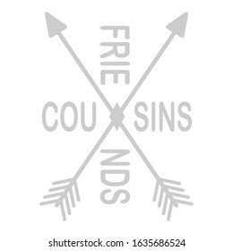 Text inscription slogan cousins friends quote. arrows