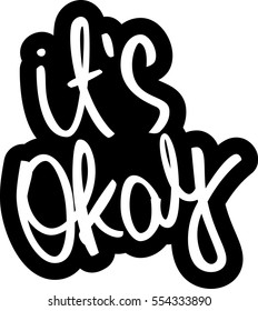 text - ''it's okay'' Modern brush calligraphy. Handwritten ink lettering. Hand drawn vector elements. Isolated on white background. Hand drawn lettering element for your design.