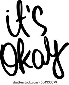 text - ''it's okay'' Modern brush calligraphy. Handwritten ink lettering. Hand drawn vector elements. Isolated on white background. Hand drawn lettering element for your design.