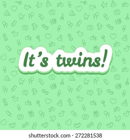 Text "It's twins!" on a baby themed background (hand drawn gifts, toys and other related objects) in gender neutral green color. The pattern (separate layer) can be tiled seamlessly in any direction.