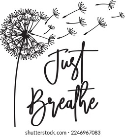 Text Just Breathe With Dandelion on white background