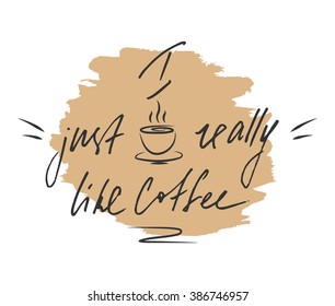 Text i just really like coffee on a white background. Hand lettering. Vector illustration