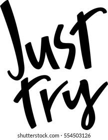 text - ''just try'' Modern brush calligraphy. Handwritten ink lettering. Hand drawn vector elements. Isolated on white background. Hand drawn lettering element for your design.
