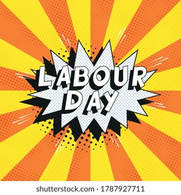 Text 'LABOUR DAY' in retro comics speech bubble on orange background with radial lines and halftone dots. Holiday banner template in vintage pop art style. Vector illustration eps10