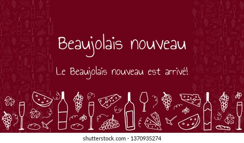 Text Le Beaujolais Est Arrivе Means The Beaujolais Wine Is Coming. Hand Drawn Vector Pattern With Cheese, Wine Glasses, Bottles, Grapes And Bread. Wine Party Beaujolais Nouveau Event In France