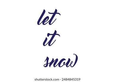  Text let it snow - hand drawn Christmas and New Year winter holidays lettering quote. Fun brush ink inscription for greeting card or poster design