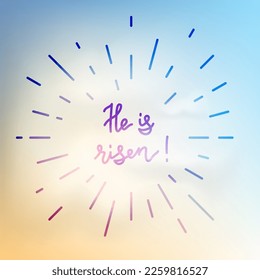 Text lettering He is risen over sky illustration