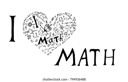 Text lettering of an inspirational phrase "I Love math" in the shape of a heart . Hand drawn vector illustration on white background.