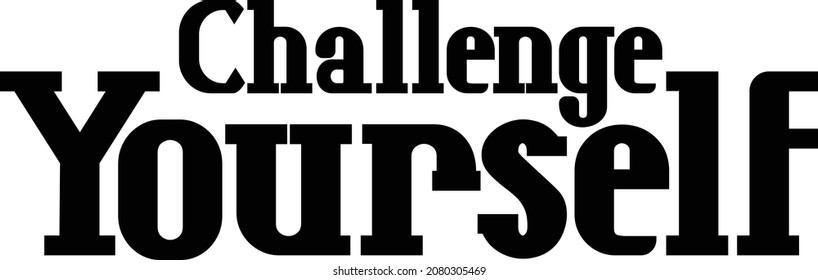 Text Lettering Typography idiom Challenge Yourself