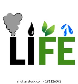 Text Life in eco concept. Pollute and eco friendly sides of life