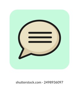 Text line icon. Monologue, message, speech bubble. Dialog concept. Can be used for topics like chatting, talk, online communication