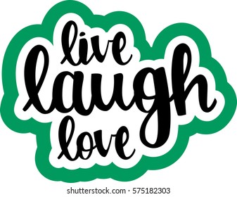 text - ''live laugh love'' Modern brush calligraphy. Isolated on white background. Hand drawn lettering element for prints, cards, posters, products packaging, branding.