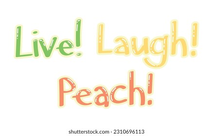 Text LIVE, LAUGH, PEACH on white background