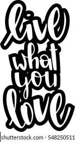 text - ''live what you love'' Modern brush calligraphy. Handwritten ink lettering. Hand drawn vector elements. Isolated on white background. Hand drawn lettering element for your design.