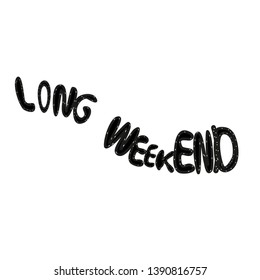 Text: Long weekend, vector lettering illustration isolated on white background