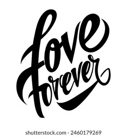 Text Love forever lettering. Black and white calligraphy vector illustration. Template or design element for greeting cards. Isolated on white.