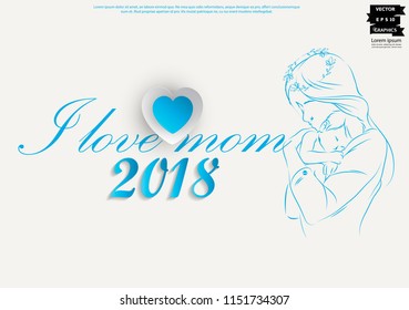 Text I love mom  2018 and  Vector illustration  Mother's Day. 