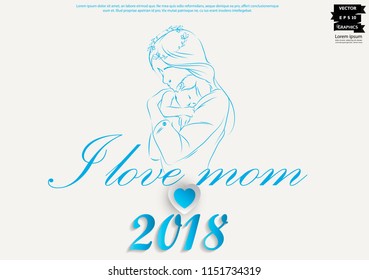 Text I love mom  2018 and  Vector illustration  Mother's Day. 