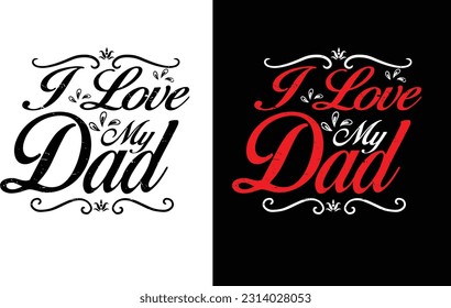 text: i love my dad. Celebrate the incredible dads who provide unwavering love, guidance, and support. Today, let's honor their selflessness, strength, and devotion.